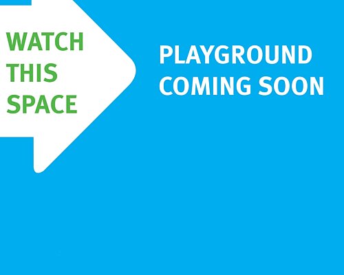 Watch This Space Playground Coming Soon Bigger