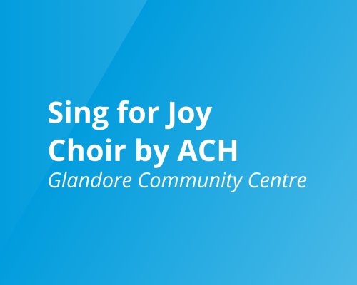 Sing for Joy Choir by ACH glandore